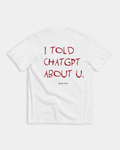I TOLD CHAT GPT ABOUT U - WHITE